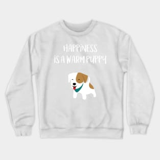 Happiness is a warm puppy Crewneck Sweatshirt